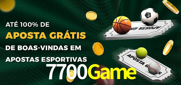 7700Game Ate 100% de Aposta Gratis